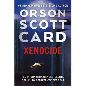 Xenocide: Volume Three of the Ender Saga -- Orson Scott Card